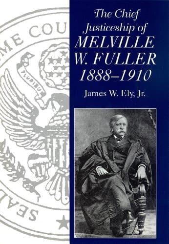 The Chief Justiceship of Melville W. Fuller, 1888-1910