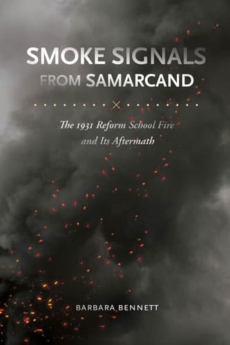 Smoke Signals from Samarcand The 1931 Reform School Fire and Its Aftermath