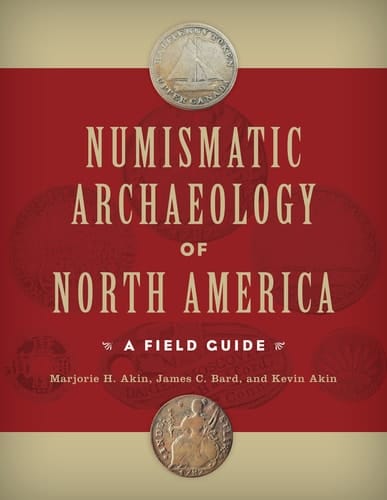 Numismatic Archaeology of North America A Field Guide
