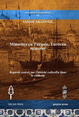 Minorités en Turquie, Turcs en Minorité Regards Croisés Sur l'altérité Collective Dans le Contexte