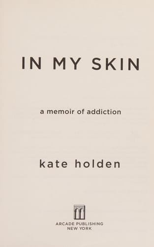 In My Skin A Memoir of Addiction