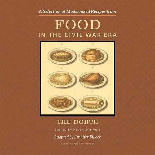 Selection of Modernized Recipes from Food in the Civil War Era The North