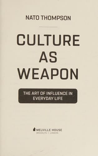 Culture as Weapon The Art of Influence in Everyday Life