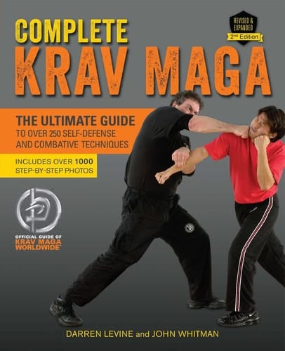 Complete Krav Maga The Ultimate Guide to Over 250 Self-Defense and Combative Techniques