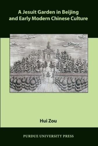 A Jesuit Garden in Beijing and Early Modern Chinese Culture