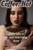 Coffee: Hot Erotic Tales of the Most Bewitching Brew
