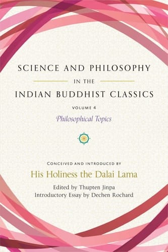 Science and Philosophy in the Indian Buddhist Classics, Vol. 4 Philosophical Topics