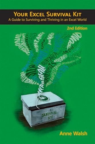 Your Excel Survival Kit 2nd Edition A Guide to Surviving and Thriving in an Excel World