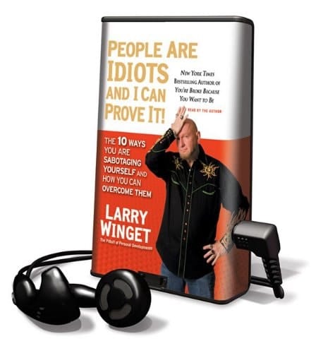 People Are Idiots and I Can Prove It!: The 10 Ways You Are Sabotaging Yourself and How You Can Overcome Them [With Earbuds] (Playaway Adult Nonfiction)