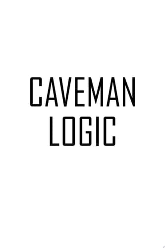 Caveman Logic