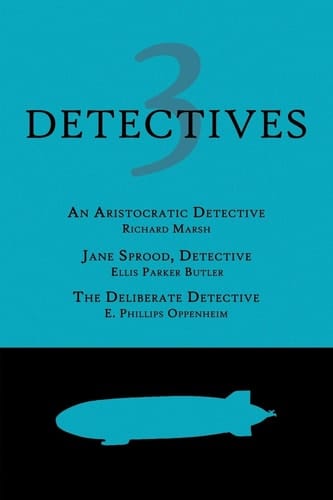 3 Detectives An Aristocratic Detective / Jane Sprood, Detective / The Deliberate Detective