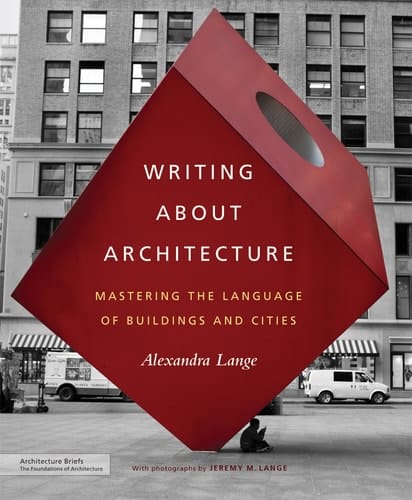 Writing about  Architecture Mastering the Language of Buildings and Cities