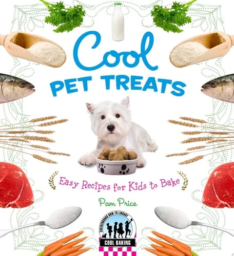 Cool Pet Treats: Easy Recipes for Kids to Bake Easy Recipes for Kids to Bake