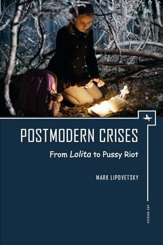 Postmodern Crises From Lolita to Pussy Riot