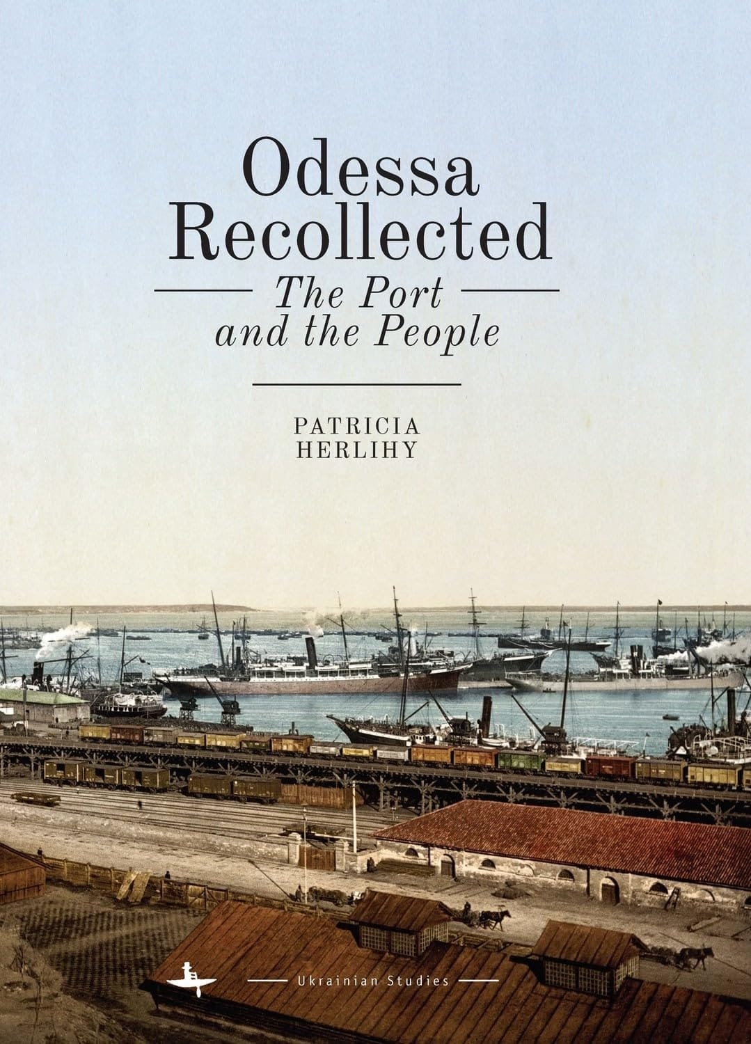 Odessa Recollected The Port and the People