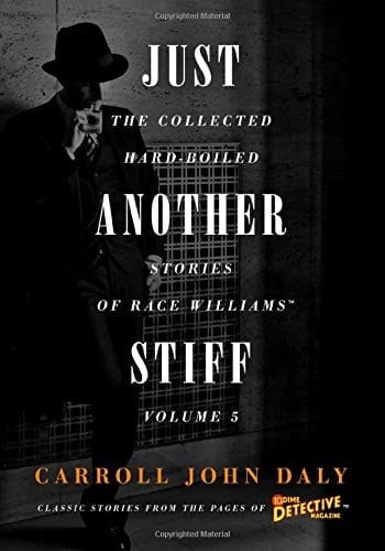 Just Another Stiff The Collected Hard-Boiled Stories of Race Williams, Volume 5