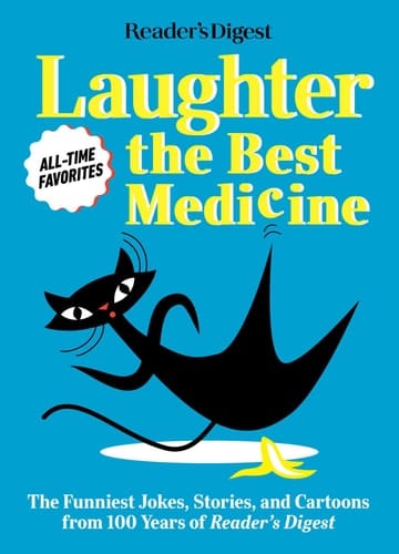 Reader's Digest Laughter is the Best Medicine: All Time Favorites The funniest jokes, stories, and cartoons from 100 years of Reader's Digest