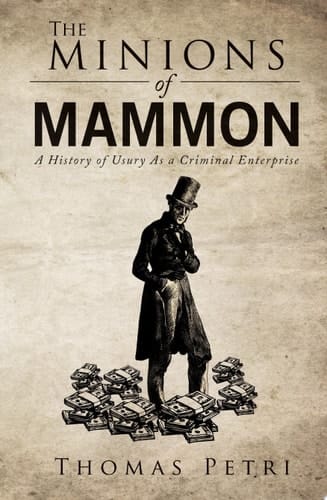 The Minions of Mammon A History of Usury As a Criminal Enterprise