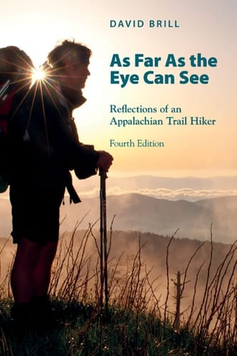 As Far as the Eye Can See Reflections of an Appalachian Trail Hiker