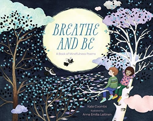 Breathe and Be A Book of Mindfulness Poems