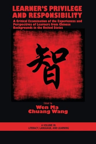 Learner's Privilege and Responsibility A Critical Examination of the Experiences and Perspectives of Learners from Chinese Backgrounds in the United