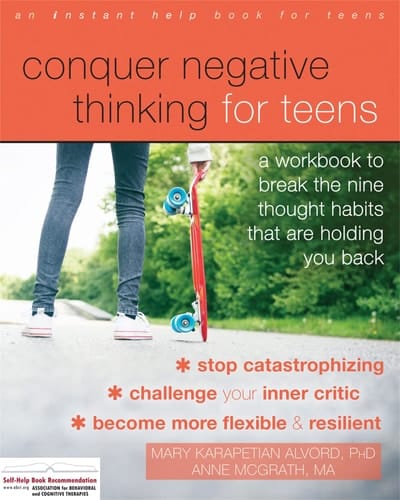 Conquer Negative Thinking for Teens A Workbook to Break the Thought Habits That Are Holding You Back