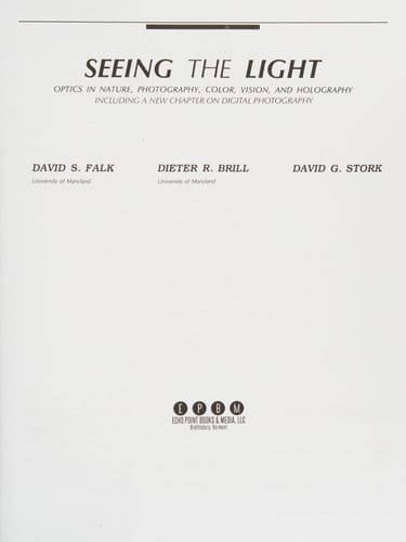 Seeing the Light Optics in Nature, Photography, Color, Vision and Holography