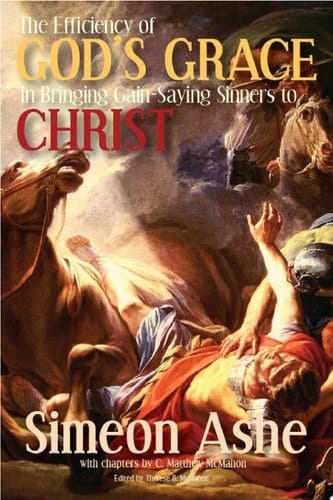 The Efficiency of God’s Grace in Bringing Gain-Saying Sinners to Christ