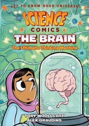 Science Comics: The Brain The Ultimate Thinking Machine