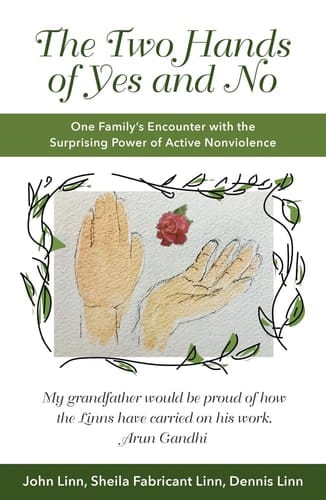 The Two Hands of Yes and No One Family's Encounter with the Surprising Power of Active Nonviolence
