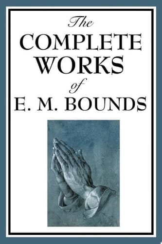 The Complete Works of E.M. Bounds