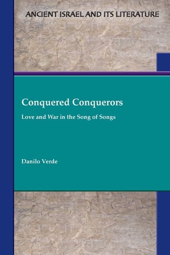 Conquered Conquerors Love and War in the Song of Songs