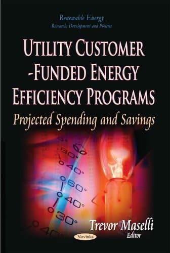 Utility Customer-funded Energy Efficiency Programs Projected Spending and Savings