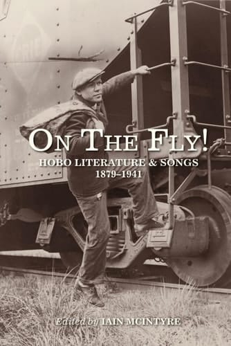 On the Fly! Hobo Literature and Songs, 1879-1941