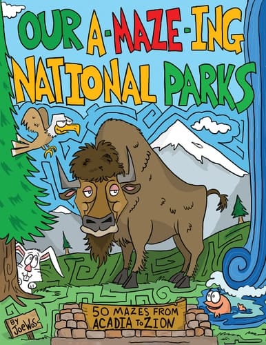 Our A-Maze-ing National Parks 50 Mazes from Acadia to Zion