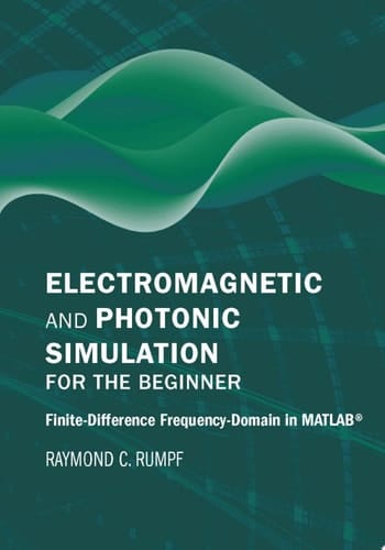 Electromagnetic and Photonic Simulation for the Beginner: Finite-Difference Frequency-Domain in MATLAB®