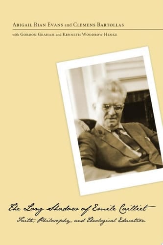The Long Shadow of Emile Cailliet Faith, Philosophy, and Theological Education