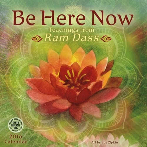 Be Here Now 2016 Wall Calendar: Teachings from Ram Dass