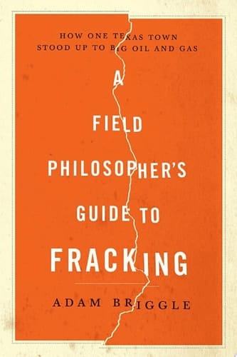 A Field Philosopher's Guide to Fracking