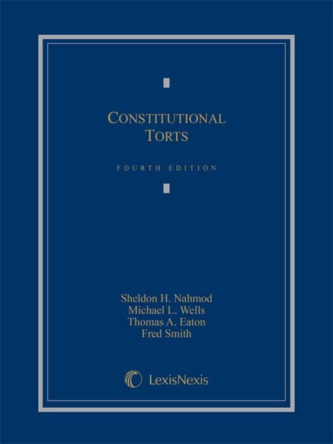 Constitutional Torts, Fourth Edition, 2015