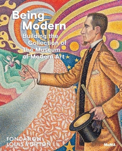 Being Modern Building the Collection of The Museum of Modern Art