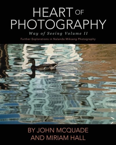 Heart of Photography Further Explorations in Nalanda Miksang Photography