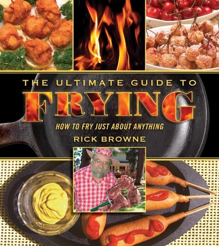 The Ultimate Guide to Frying How to Fry Just about Anything