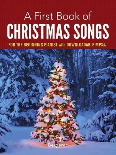 A First Book of Christmas Songs for the Beginning Pianist With Downloadable MP3s