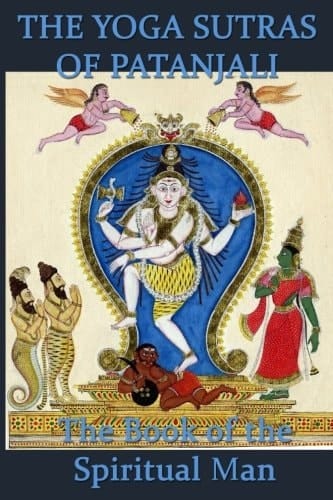 The Yoga Sutras of Patanjali: The Book of the Spiritual Man