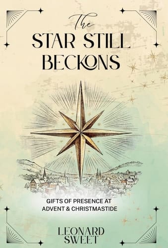 The Star Still Beckons Gifts of Presence at Advent & Christmastide