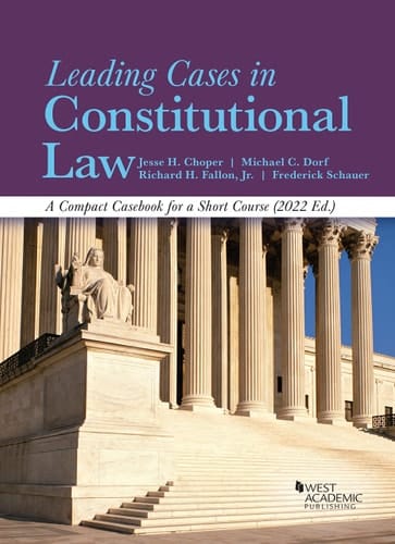 Leading Cases in Constitutional Law, a Compact Casebook for a Short Course 2022