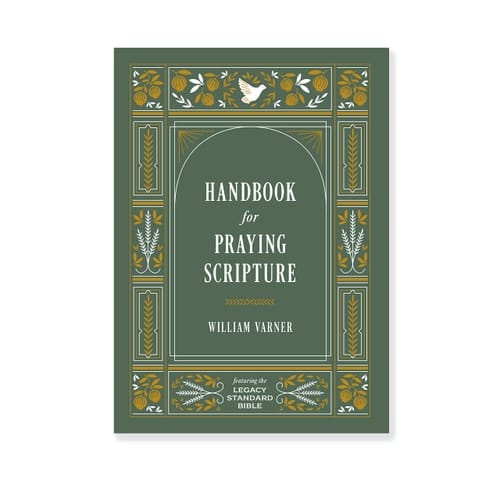 Handbook for Praying Scripture Featuring the Legacy Standard Bible