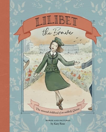 Lilibet the Brave The Unusual Childhood of an Unlikely Queen