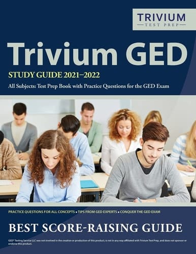 Trivium GED Study Guide 2021-2022 All Subjects Test Prep Book with Practice Questions for the GED Exam